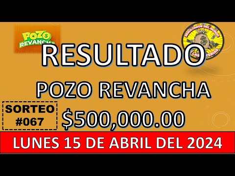RESULTADOS POZO REVANCHA #067 DEL LUNES 15 DE ABRIL DEL 2024/LOTERÍA DE ECUADOR