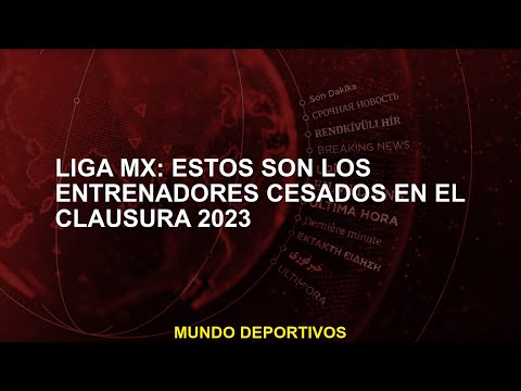 Liga MX: Estos son los entrenadores cesados en el Clausura 2023