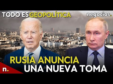 TODO ES GEOPOLÍTICA: Rusia anuncia una nueva toma, el insulto de Biden a Putin y la OTAN y Ucrania