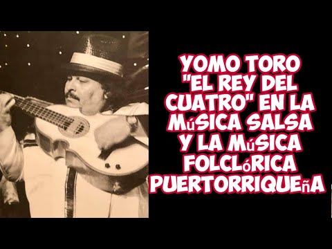 Yomo Toro Fue El Primer Músico en Integrar El Cuatro a La Salsa Olvidado por La Nueva Generación