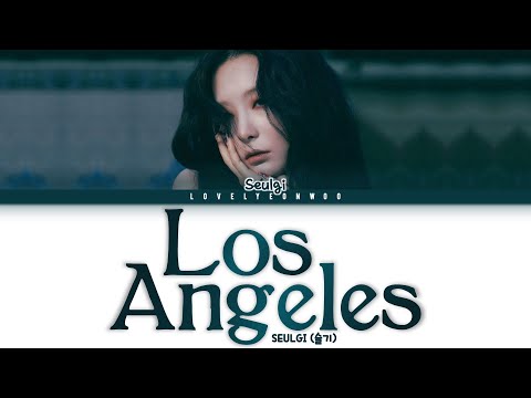 SEULGI (슬기) – Los Angeles Lyrics (Color Coded Han/Rom/Eng)