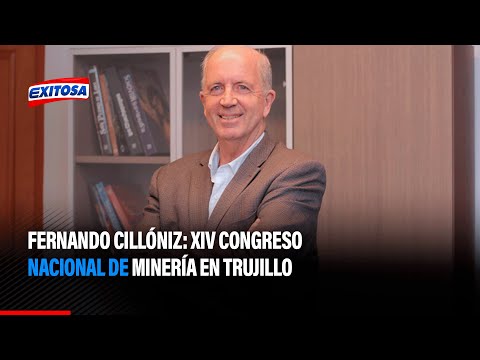 Fernando Cillóniz: XIV Congreso Nacional de Minería en Trujillo