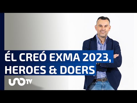 Fernando Anzures, el estratega detrás de EXMA 2023, Heroes & Doers