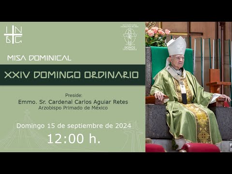 Misa Dominical del Emmo. Sr. Cardenal Carlos Aguiar Retes, XXIV Domingo del Tiempo Ordinario