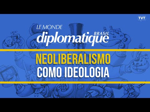 Neoliberalismo como ideologia | Le Monde Diplomatique Brasil