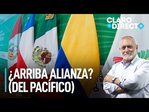 ¿Arriba alianza? (del Pacífico) | Claro y Directo con Álvarez Rodrich