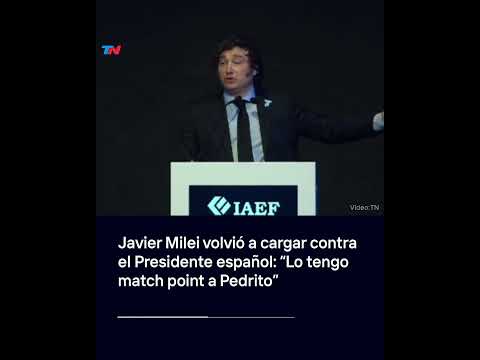 Javier Milei volvió a cargar contra el Presidente español: Lo tengo match point a Pedrito