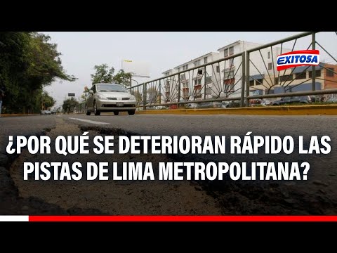 ¿Por qué se deterioran rápido las pistas de Lima Metropolitana? Ingeniero responde