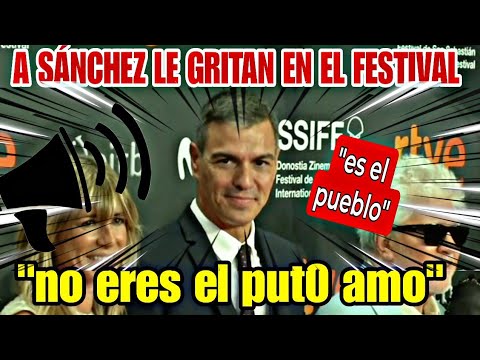 ABUCHEOA PEDRO SANCHEZ ALGUIEN LE GRITA LA VERDAD DE QUIEN ES EL DUEÑO DE ESPAÑA