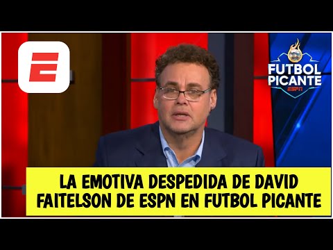 EMOCIONADO David Faitelson se DESPIDE de ESPN. Aquí sus mejores momentos en Futbol Picante