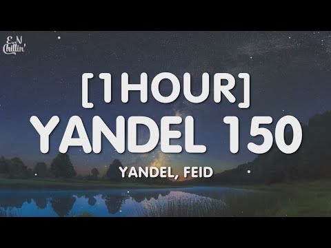 Yandel, Feid - Yandel 150 (Letra/Lyrics) [1HOUR]