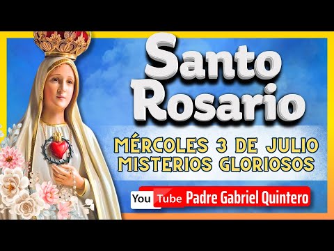 SANTO ROSARIO DE HOY, miércoles 3 de julio de 2024 | MISTERIOS GLORIOSOS Santo Rosario EN VIVO
