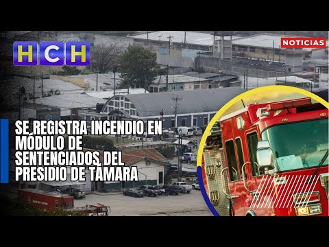 Se registra incendio en módulo de Sentenciados del presidio de Támara