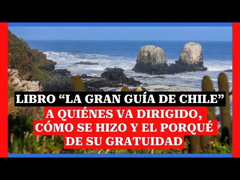 Libro “La Gran Guía de Chile”, a quiénes va dirigido, cómo se hizo y el porqué de su gratuidad