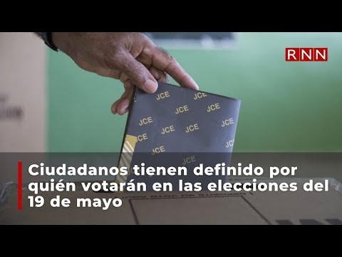 Ciudadanos tienen definido por quién votarán en las elecciones del 19 de mayo