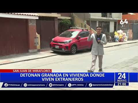 San Juan de Miraflores: hacen explotar granada en vivienda de extranjeros