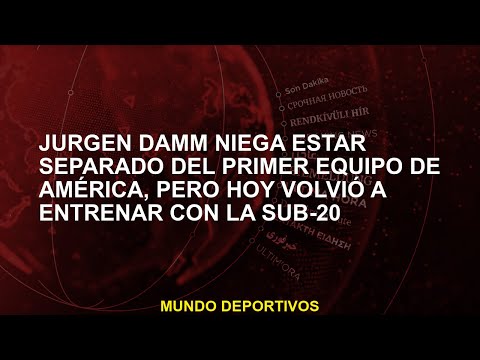 Jürgen Damm niega estar separado del primer equipo de América, pero hoy volvió a entrenar con la Sub