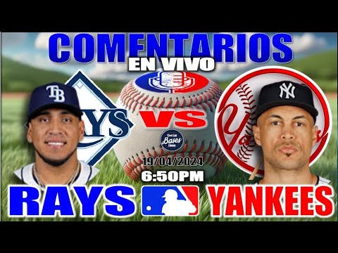 RAYS vs YANKEES de Nueva York - EN VIVO/Live - Comentarios del Juego - Abril 19, 2024