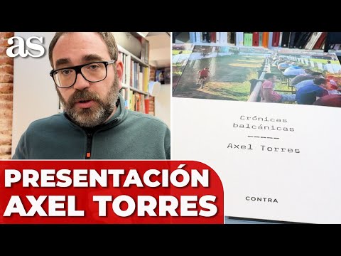 AXEL TORRES PRESENTA en MADRID su libro 'CRÓNICAS BALCÁNICAS'