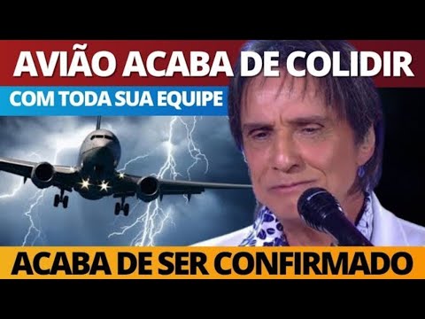 AVIÃO ROBERTO CARLOS com TODA SUA EQUIPE S0FRE AClDENTE e notícia CHEGA