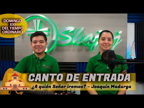 CANTO DE ENTRADA - ¿A quién Señor iremos? | SHAJAJ Ministerio Católic.