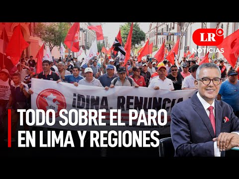 Todo sobre el paro convocado en Lima y regiones | LR+ Noticias