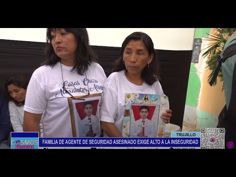 Trujillo: familia de agente de seguridad asesinado exige alto a la inseguridad
