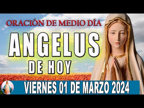Ángelus De Hoy Viernes 01 De Marzo de 2024  Oraciones a la Virgen Maria