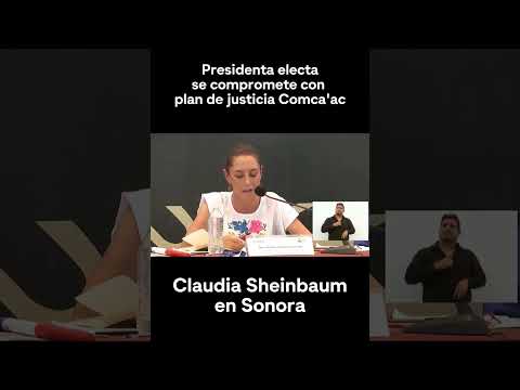 #claudiasheinbaum se compromete al plan de Justicia Comca´ac. #sonora #acueducto #fyp