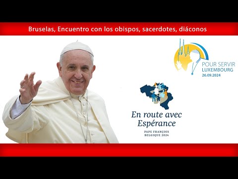 Bruselas, Encuentro con los obispos, sacerdotes, diáconos, consagrados y agentes de pastoral