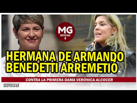 HERMANA DE ARMANDO BENEDETTI ARREMETIÓ CONTRA LA PRIMERA DAMA VERÓNICA ALCOCER