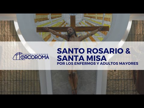 28 Mar de 2024 | Santo Rosario y Santa Misa por los Enfermos y Adultos Mayores