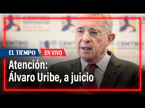 Atención: Álvaro Uribe, a juicio | El Tiempo