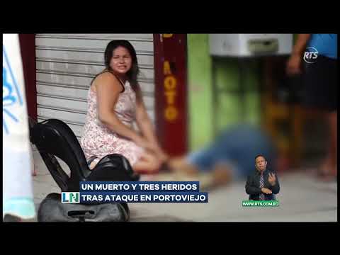 Muerto y heridos tras ataque en Portoviejo