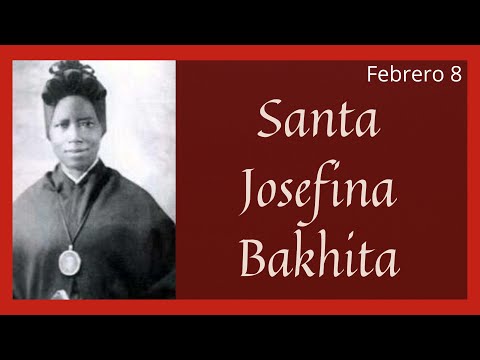 ?? Vida y Obra de Santa Josefina Bakhita (Santoral Febrero 8)