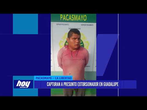 Pacasmayo: Capturan a presunto extorsionador en Guadalupe