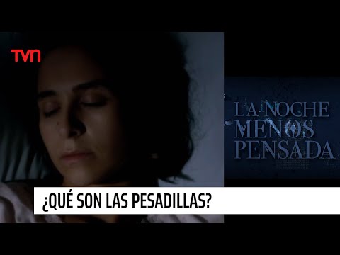 ¿Las pesadillas no son sueños? | La noche menos pensada