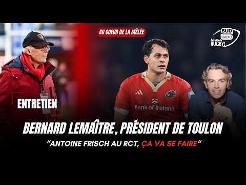 Bernard Lemaître, président de Toulon : Antoine Frisch au RCT, ça va se faire