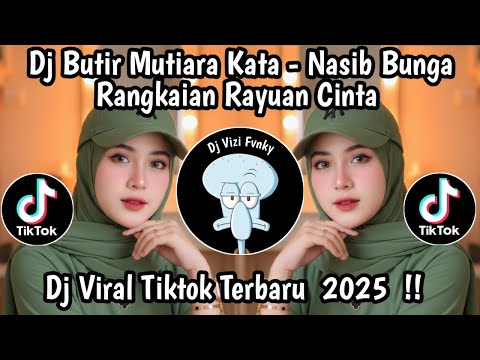 DJ BUTIR MUTIARA KATA RANGKAIAN RAYUAN CINTA || DJ NASIB BUNGA DANGDUT REMIX SLOW TERBARU 2025