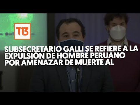 Subsecretario Galli se refiere a la expulsión de hombre peruano por amenazar de muerte al Presidente