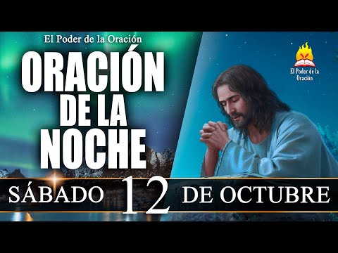 ORACIÓN de la Noche de hoy SÁBADO 12 de Octubre de 2024 | El Poder de la Oración