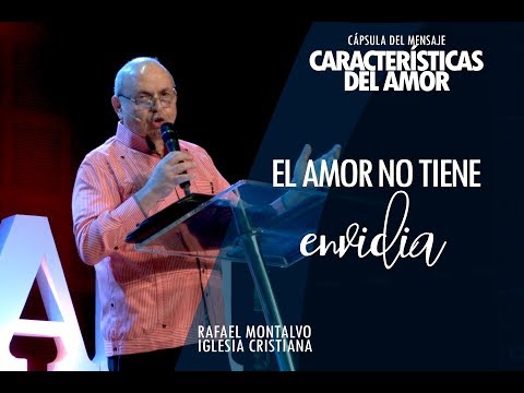 CÁPSULA DEL MENSAJE. “EL AMOR NO TIENE ENVIDIA Rafael Montalvo
