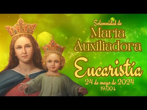 Eucaristía en la fiesta de María Auxiliadora, 24 de mayo de 2024.