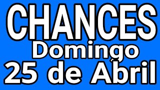 Resultado Chances Domingo 25 de Abril de 2021