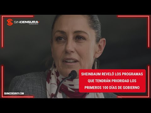 #Sheinbaum reveló los PROGRAMAS que tendrán PRIORIDAD en los primeros 100 días de gobierno