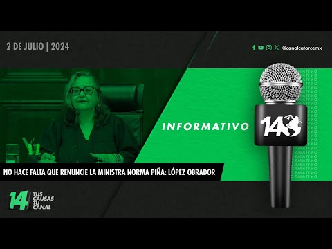 Informativo14: No hace falta que renuncie la ministra Norma Piña: López Obrador