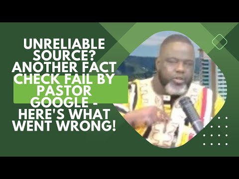 Unreliable Source? Another Fact Check Fail by Pastor Google - Here's What Went Wrong!