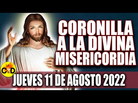 CORONILLA A LA DIVINA MISERICORDIA DE HOY JUEVES 11 de AGOSTO 2022 ORACIÓN dela Misericordia REZO