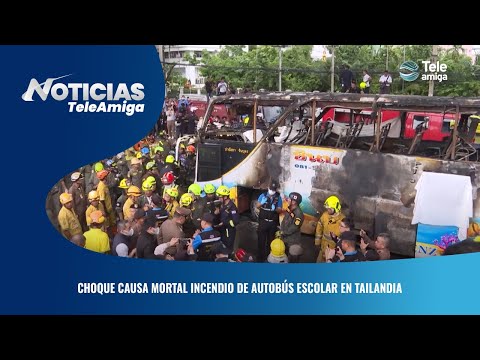 Choque causa mortal incendio de autobús escolar en Tailandia - Noticias Teleamiga