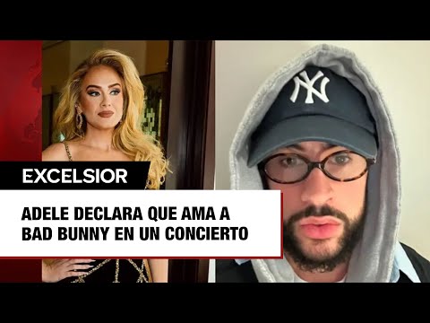 Adele declara que ama a Bad Bunny en un concierto